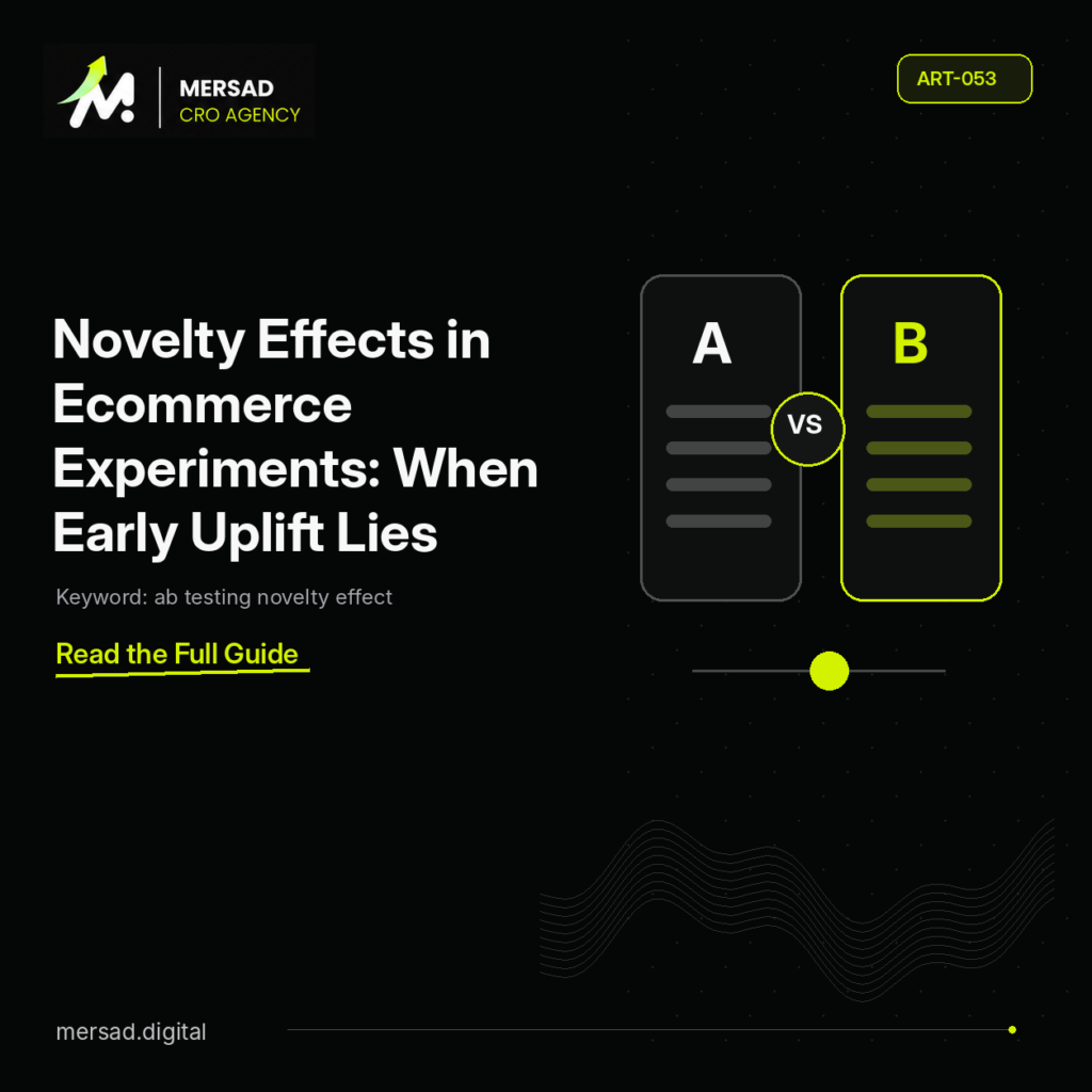 Novelty Effects in Ecommerce Experiments: When Early Uplift Lies — Mersad ecommerce CRO insight.
