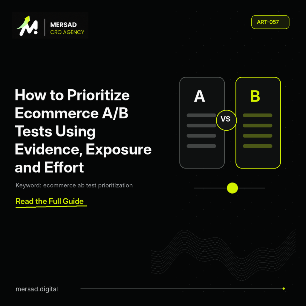 How to Prioritize Ecommerce A/B Tests Using Evidence, Exposure and Effort — Mersad ecommerce CRO insight.